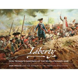 Liberty: Don Troiani's Paintings of the Revolutionary War - Museum of the American Revolution